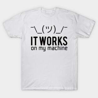 Programmer T shirt   It works on my machine T Shir