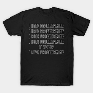 Programming Hate and Programming love T Shirt