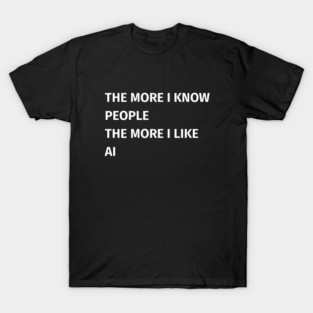 AI Over People T Shirt Funny Tech Quote Shirt T Sh