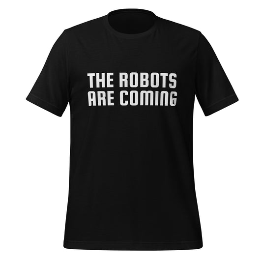 Image of the The Robots Are Coming T Shirt 2 unise