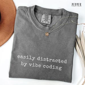 May include Pepper colored Comfort Colors t shirt 