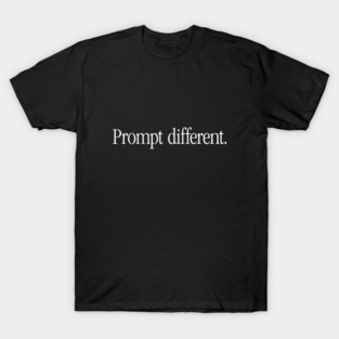 Prompt Different T Shirt