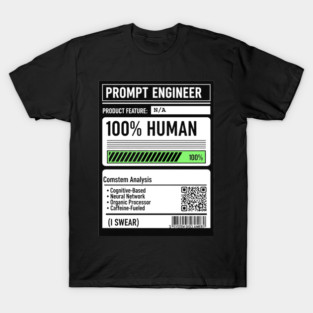Prompt Engineer 100 Human I Swear T Shirt