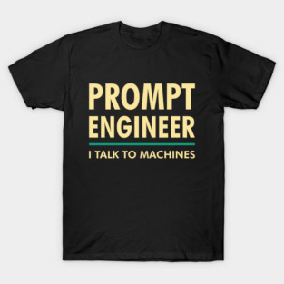 Prompt Engineer I Talk to Machines AIML Geek Nerd 