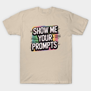 Show Me Your Prompts Artificial Intelligence AI Hu