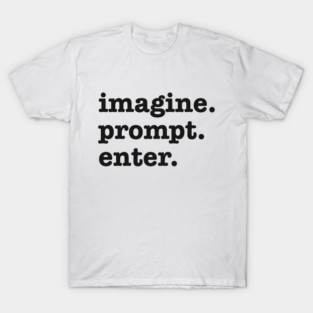 imagine prompt enter Funny AI Prompt Engineer T Sh