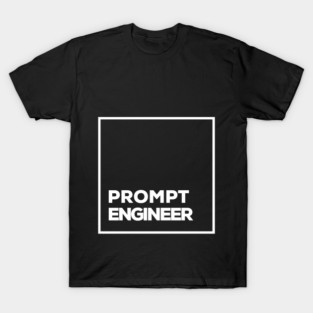 prompt engineer T Shirt